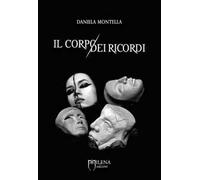 Il corpo dei ricordi. Nuova ediz.