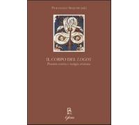 Il corpo del «Logos». Pensiero estetico e teologia cristiana - Sequeri P. (cur.)
