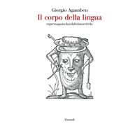 Il corpo della lingua. Esperruquancluzelubelouzerirelu - Agamben Giorgio