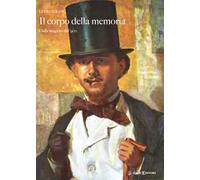 Il corpo della memoria. Dalle stagioni del '900