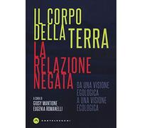 Il corpo della terra: Da una visione egologica a una visione ecologica