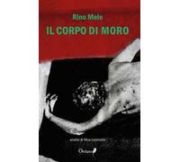 Il corpo di Moro. Nuova ediz.