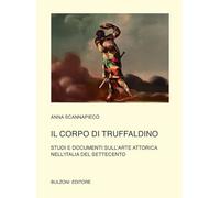Il corpo di Truffaldino. Studi e documenti sull'arte attorica nell'Italia del Settecento