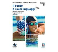 Il corpo e i suoi linguaggi light. La palestra del benessere. Logica in gioco. Ediz, blu. Per le Scuole superiori. Con e-book. Con espansione online. Con DVD-ROM