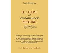LIBRO IL CORPO E IL COMPORTAMENTO MATURO M.FELDENKRAIS