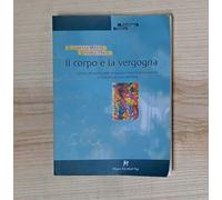 Il corpo e la vergogna. Genesi, dinamica della vergogna e blocchi psicocorporei in una prospettiva reichiana