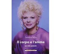 Il corpo e l'anima. Le mie poesie