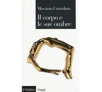 Il corpo e le sue ombre - Cuzzolaro Massimo