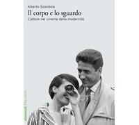 Il corpo e lo sguardo. L’attore nel cinema della modernità