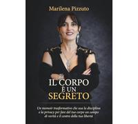 Il Corpo è un Segreto: Un memoir trasformativo che usa la disciplina e la privacy per fare il tuo corpo un campo di verità e il centro della tua libertà