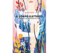 Il corpo elettrico. Il desiderio nel femminismo che verrà - 2020