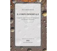Il corpo immortale. Longevità e sopravvivenza nell'immaginario tra Ottocento e Novecento: Biblioteca di Cultura 745