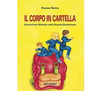 Il corpo in cartella. Educazione motoria nella scuola elementare. Con CD