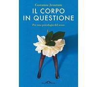 Il corpo in questione. Per una psicologia del sesso
