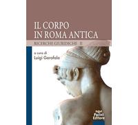 Lambrini,Paola. - Il corpo in Roma antica. Ricerche giuridiche 2.