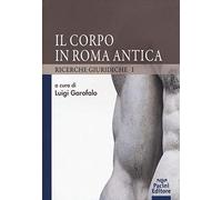 Il corpo in Roma antica. Ricerche giuridiche (Vol. 1)