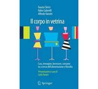 Il corpo in vetrina. Cura, immagine, benessere, consumo tra scienza dell'alimentazione e filosofia