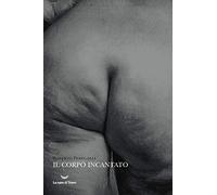 Il corpo incantato