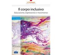 Il corpo inclusivo. Educazione, espressività e movimento