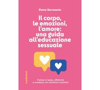 Il corpo, le emozioni, l’amore: una guida all’educazione sessuale
