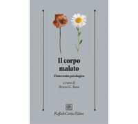 Il corpo malato. L'intervento psicologico - Bara Bruno G.