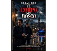 IL CORPO NEL BOSCO: Le indagini dell'Ispettore Alessandro Rinaldi