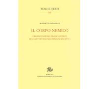 Il corpo nemico. Organizzazione, prassi e potere del Sant'Ufficio nel primo Novecento