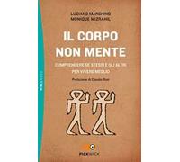 Il corpo non mente. Comprendere se stessi e gli altri per vivere meglio