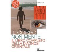 Il corpo non mente. Il libro completo della diagnosi orientale - Kushi Michio