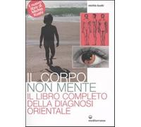 Il corpo non mente. Il libro completo della diagnosi orientale - Kushi Michio