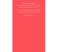 Il corpo parlante. Contaminazioni e slittamenti tra psicoanalisi, cinema, ...