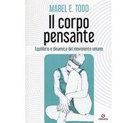 Il corpo pensante. Equilibrio e dinamica del movimento umano