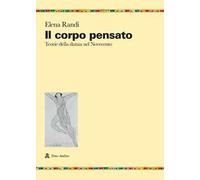 Il corpo pensato. Teorie della danza del Novecento