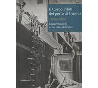 Il corpo piloti del porto di Genova : 1809-2009 : duecento anni al servizio del