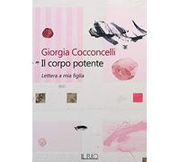 Il corpo potente. Lettera a mia figlia