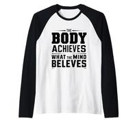 Il corpo raggiunge ciò che la mente crede Maglia con Maniche Raglan