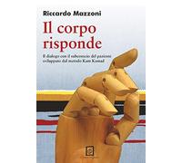Il corpo risponde. Il dialogo con il subconscio del paziente sviluppato dal metodo Kam Kamad