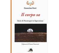 Il corpo sa. Storie di psicoterapie in supervisione