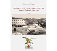 Il Corpo Sanitario dell'Esercito nella Grande Guerra Vol. 1+Vol. 2