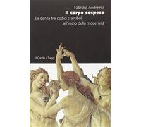 Il corpo sospeso. La danza tra codici e simboli all'inizio della modernità