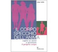 Il corpo specchio dell'anima. Capire se stessi e accettare il proprio corpo