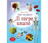 Il corpo umano. Con adesivi. Ediz. illustrata