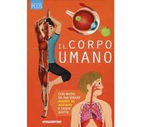 Il corpo umano. Discovery plus. Ediz. a spirale