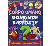 Il corpo umano. Domande e risposte