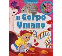 Il corpo umano. La libreria dei piccoli. Ediz. a colori