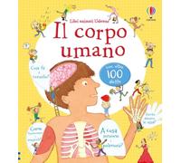 Il corpo umano. Ediz. illustrata