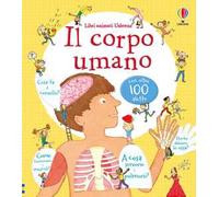 Il corpo umano. Ediz. illustrata