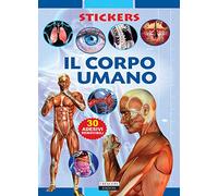 IL CORPO UMANO. Ediz. illustrata con 30 adesivi removibili.