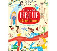 Il corpo umano. Il libro dei perché. Ediz. a colori