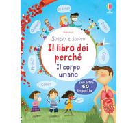 Il corpo umano – Il libro dei perché – Ediz. illustrata
